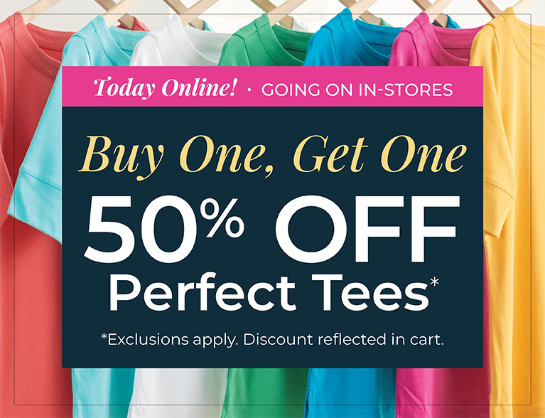 Today Online! Going On In-Stores: Buy One, Get One 50% Off Perfect Tees