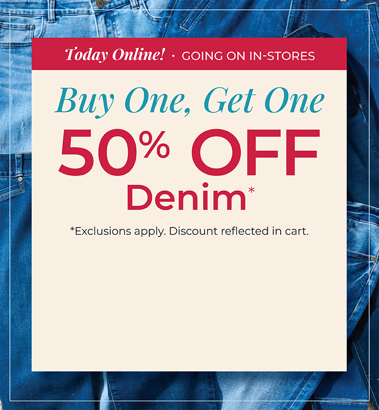 Today Online! Going On In-Stores: Buy One, Get One 50% Off Denim