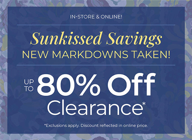In-Store & Online! Sunkissed Savings: New Markdowns Taken! Up to 80% Off Clearance*exclusions apply.
