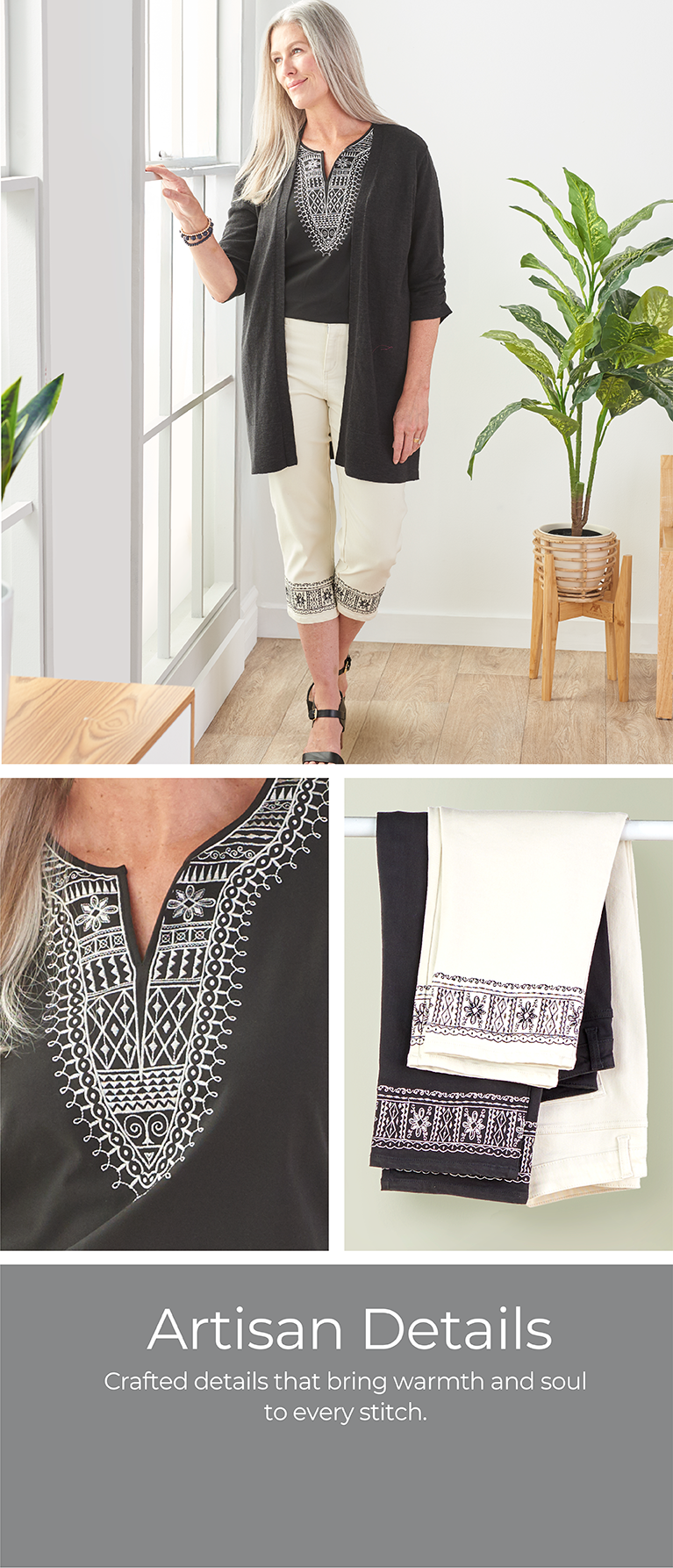 Artisan Details: Crafted details that bring warmth and soul to every stitch. Featuring a black embroidered top and embroidered hem capris.