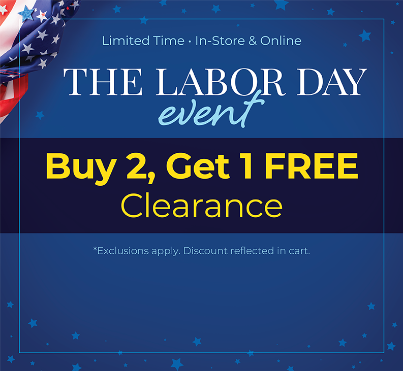 Limited Time - In-Store & Online: The Labor Day Event - Buy 2, Get 1 FREE Clearance*Exclusions apply