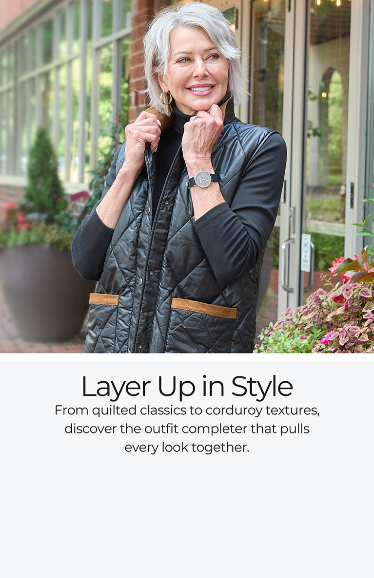 Layer Up in Style: From quilted classics to corduroy textures, discover the outfit completer that pulls every look together. Featuring a black vest!