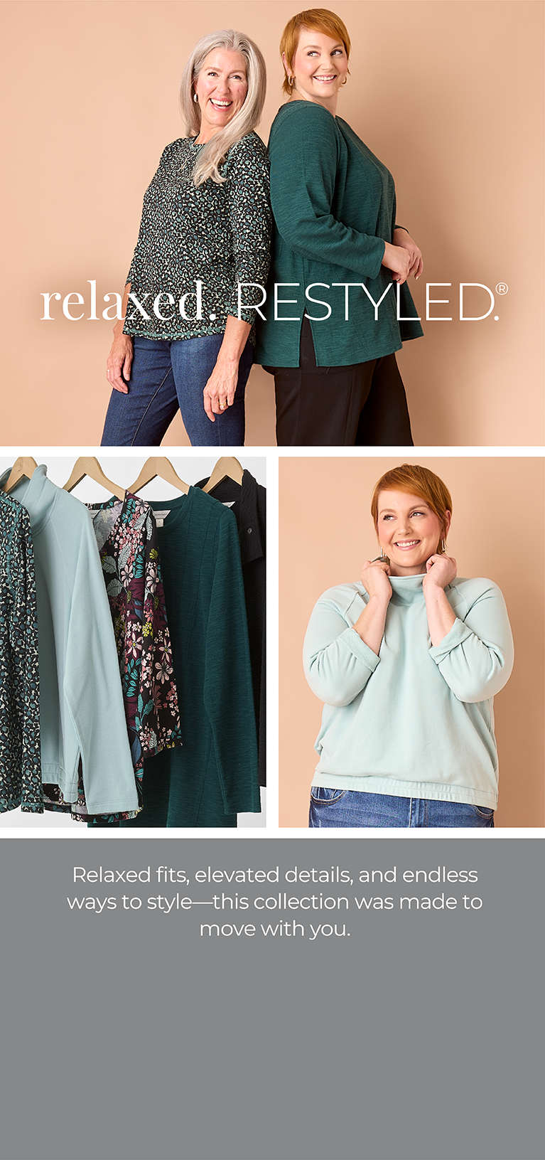 Relaxed Restyled: Relaxed fits, elevated details, and endless ways to style—this collection was made to move with you. Featuring an assortment of comfy tops!