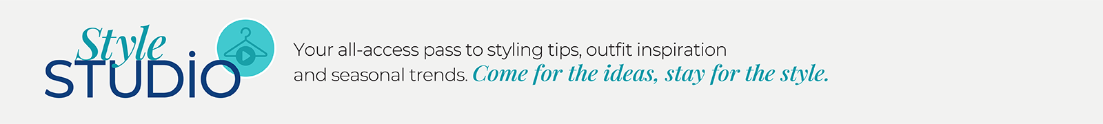 Style Studio: Your all-access pass to styling tips, outfit inspiration and seasonal trends. Come for the ideas, stay for the style.