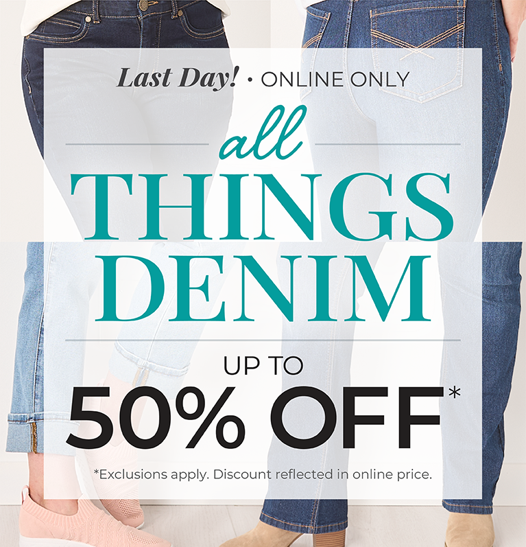 Last Day! Online Only: All Things Denim - Up to 50% Off*exclusions apply