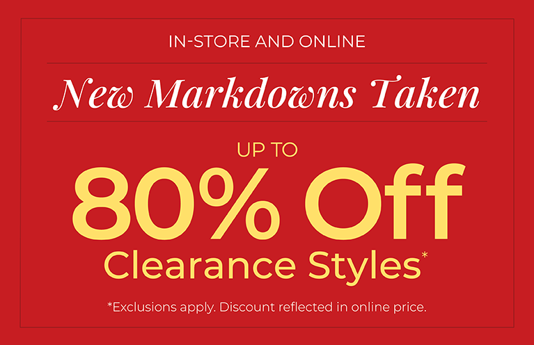 In-Store and Online: New Markdowns Taken! Up to 80% Off Clearance Styles*exclusions apply