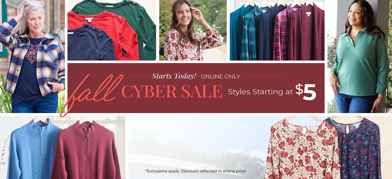 Starts Today! Online Only: Fall Cyber Sale: Styles Starting at $5*exclusions apply. Featuring an assortment of cozy tops!