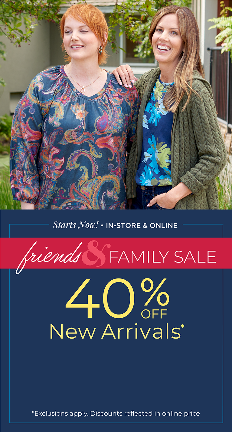 Starts Now! In-Store & Online: Friends & Family Sale: 40% off New Arrivals*exclusions apply. Featuring a blue daisy top and green cable knit hoodie!