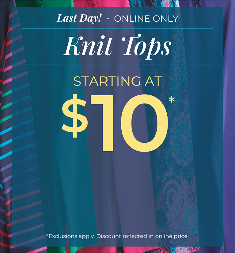 Last Day! Online Only: Knit Tops Starting at $10*exclusions apply