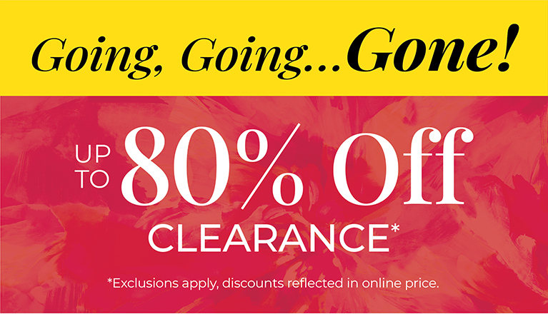 Going, Going... Gone! Up to 80% Off Clearance*exclusions apply