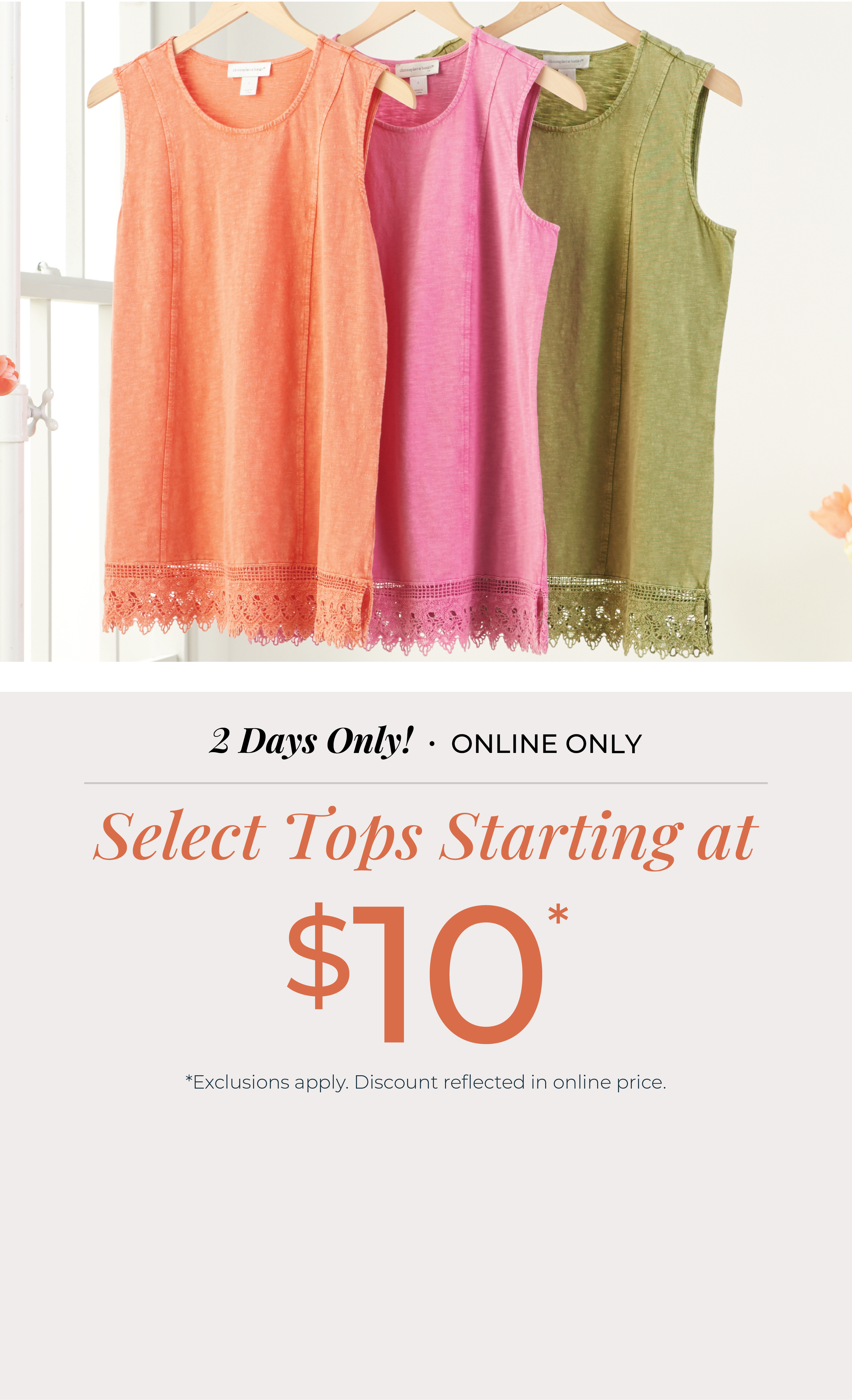 2 Days Only! Online Only: Select Tops Starting at $10*exclusions apply. Featuring an orange, pink, and green sleeveless lace hem top!