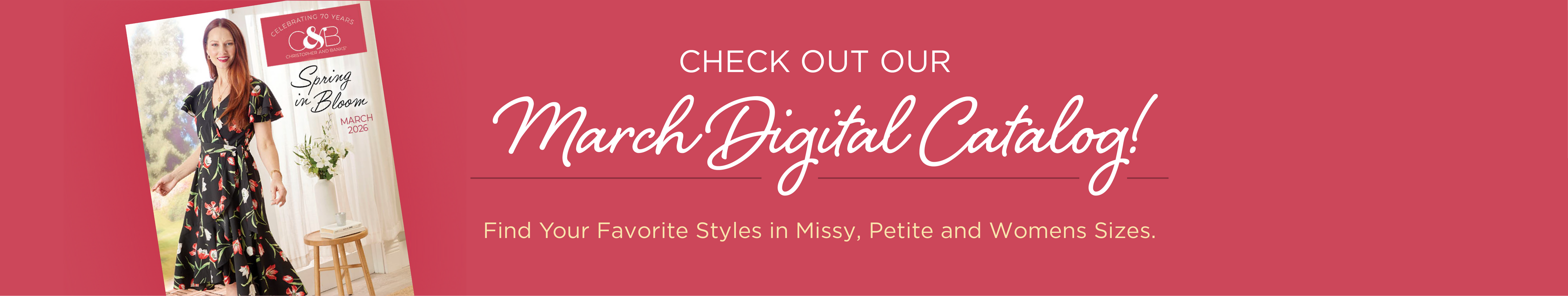 Check out our March Digital Catalog! Find your favorite styles in Missy, Petite and Womens sizes.