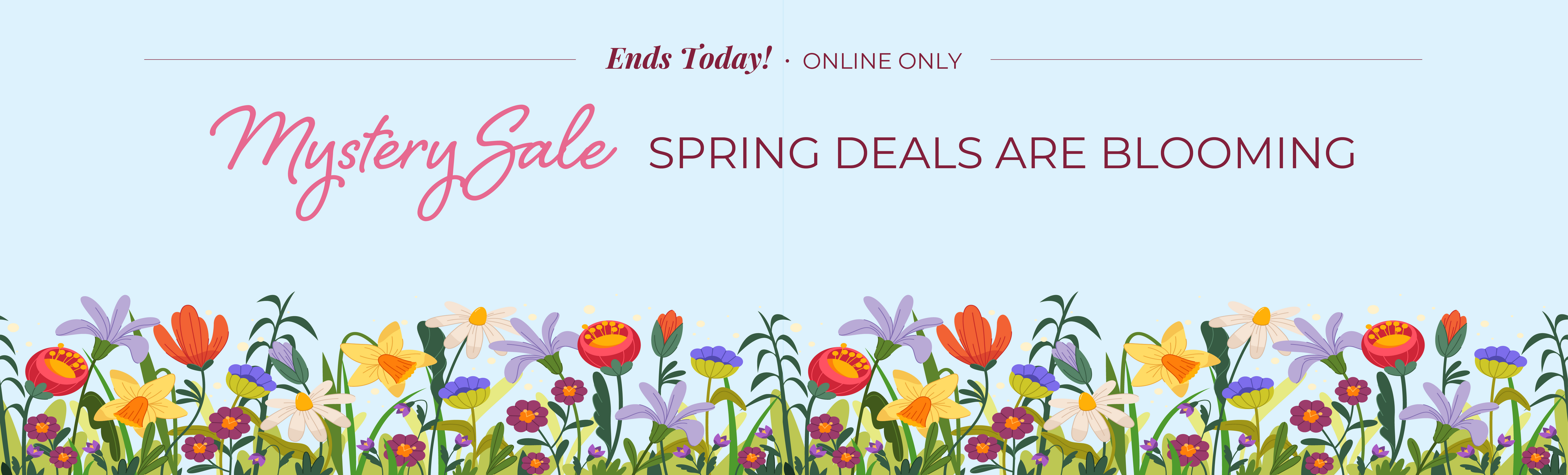 Ends Today! Online Only: Mystery Sale - Spring Deals Are Blooming