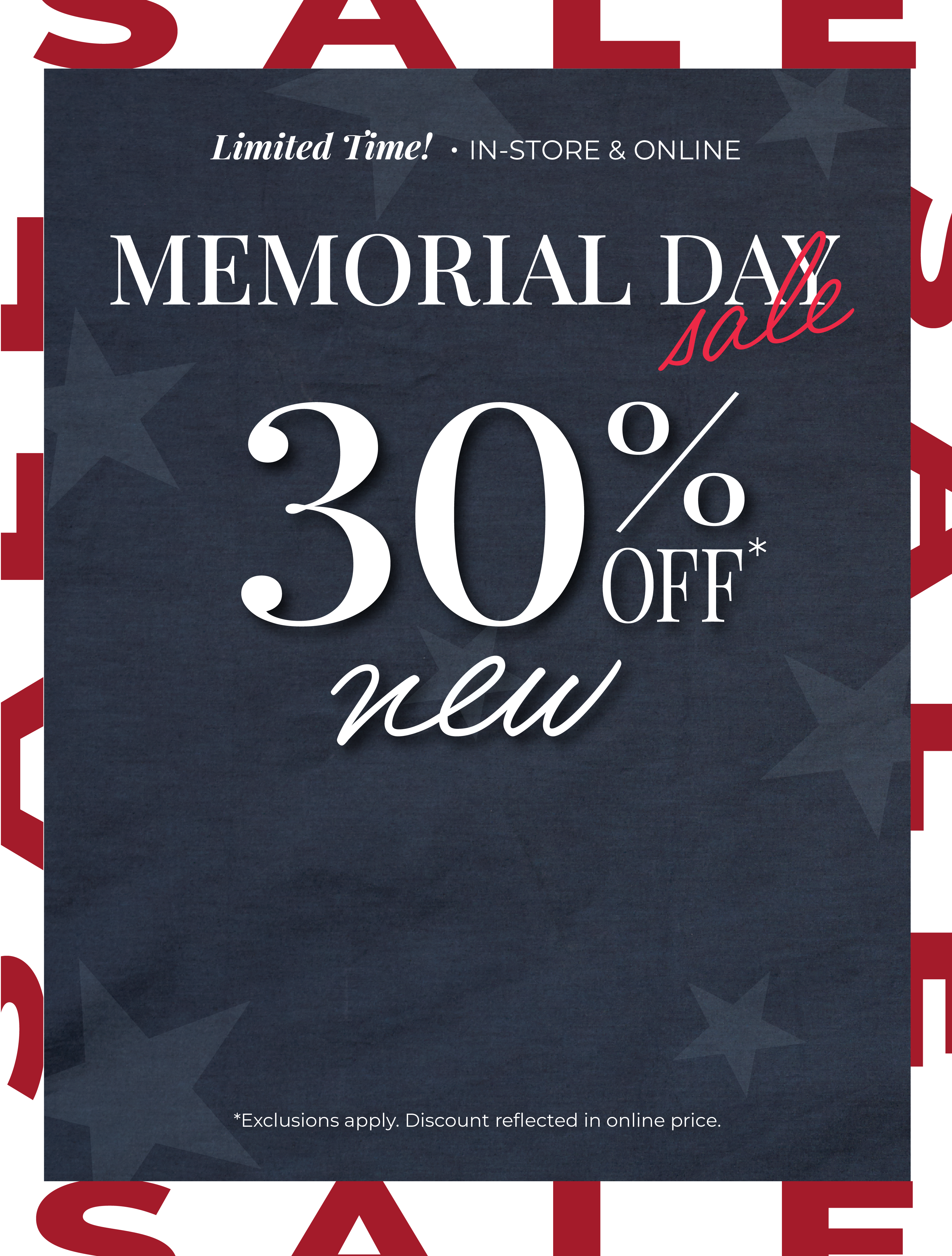 Limited Time! In-Store & Online: Memorial Day Sale - 30% Off New*exclusions apply