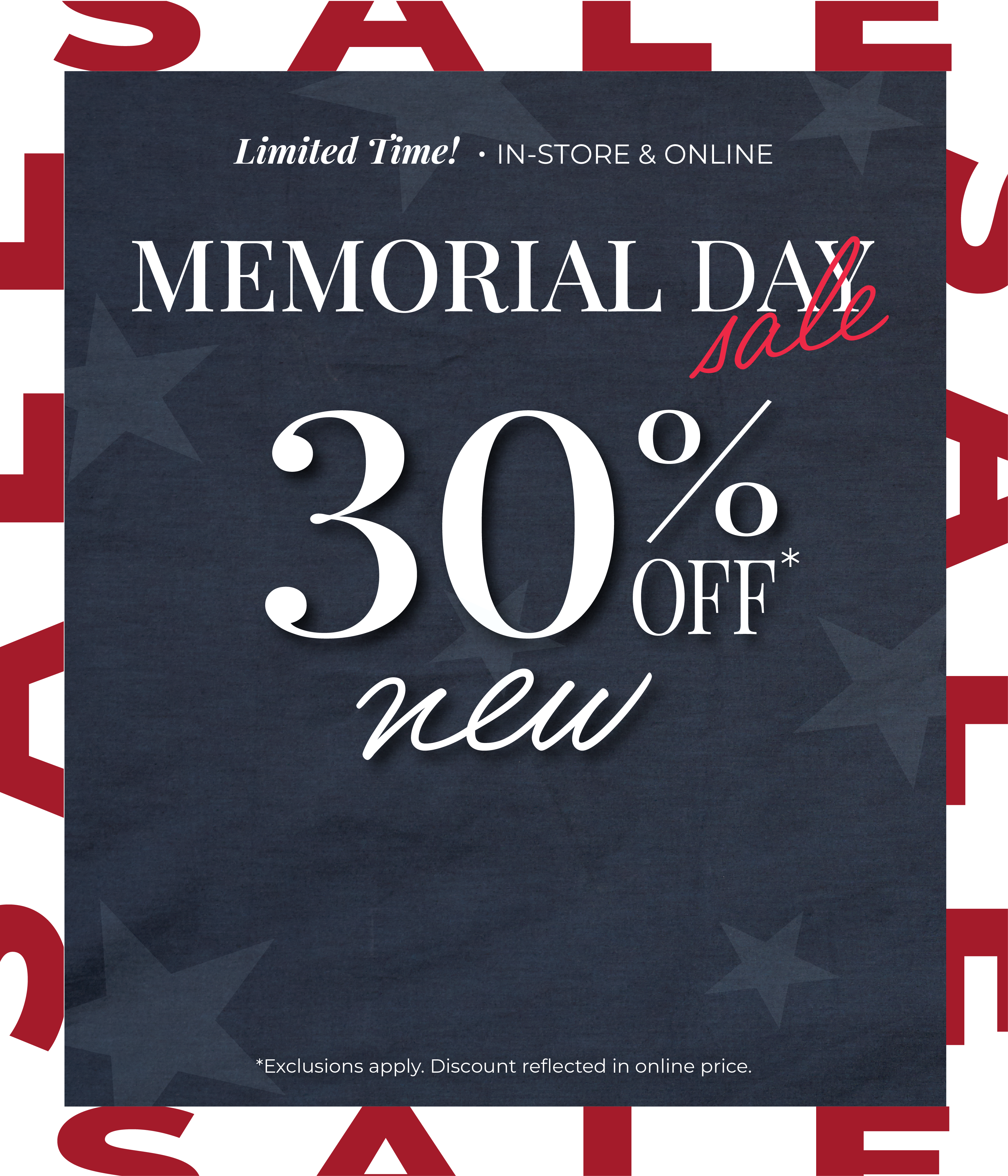 Limited Time! In-Store & Online: Memorial Day Sale - 30% Off New*exclusions apply