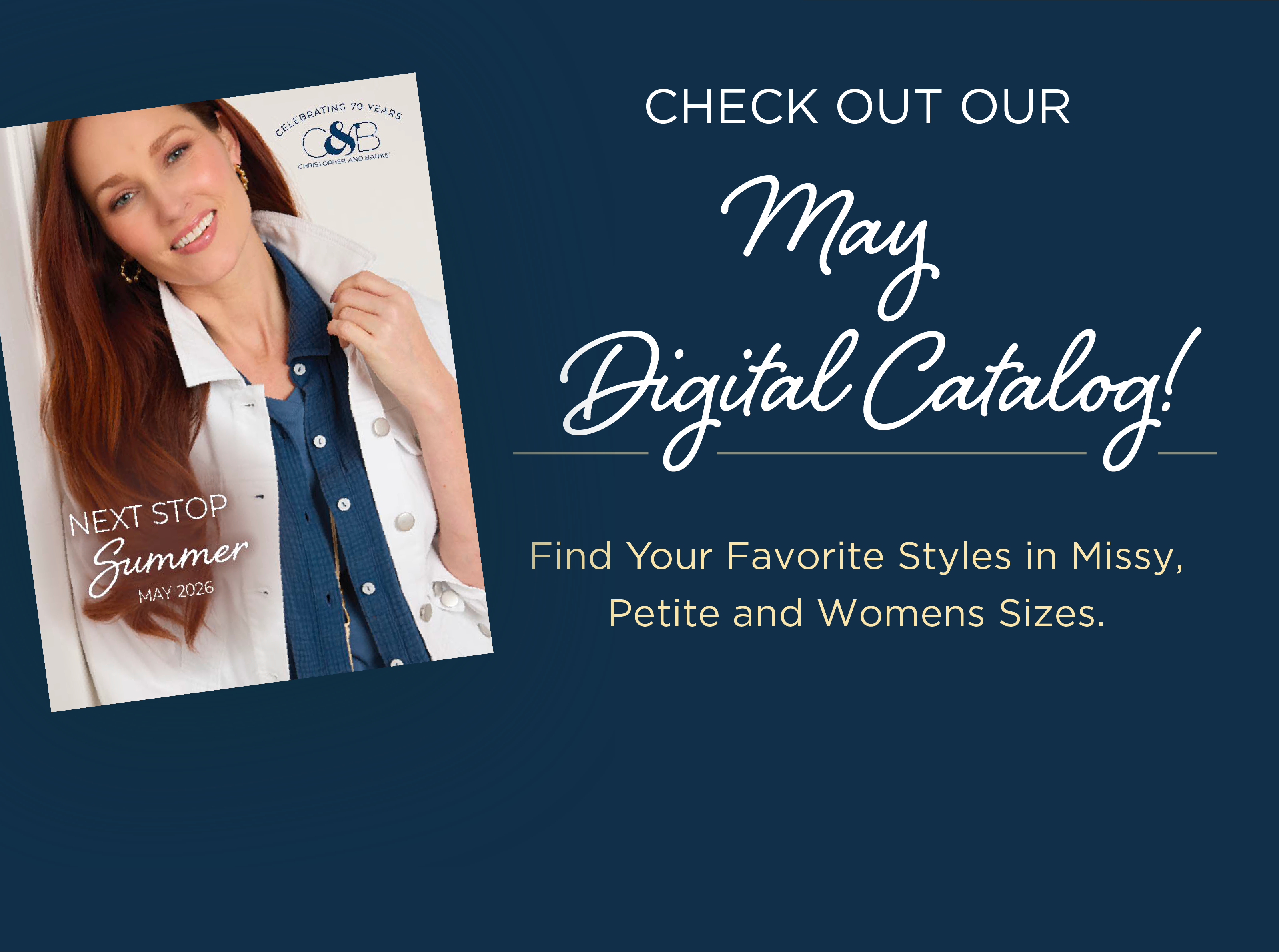 Check out our May Digital Catalog! Find your favorite styles in Missy, Petite, and Womens sizes.
