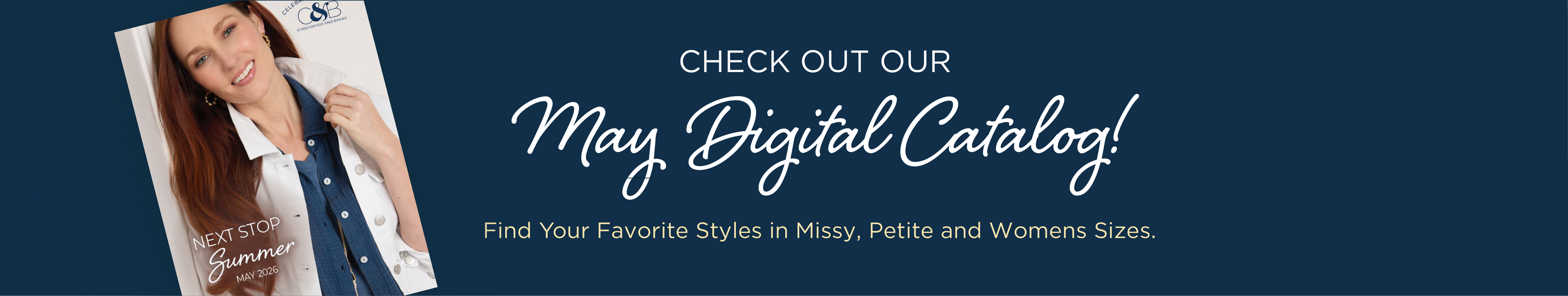Check out our May Digital Catalog! Find your favorite styles in Missy, Petite, and Womens sizes.