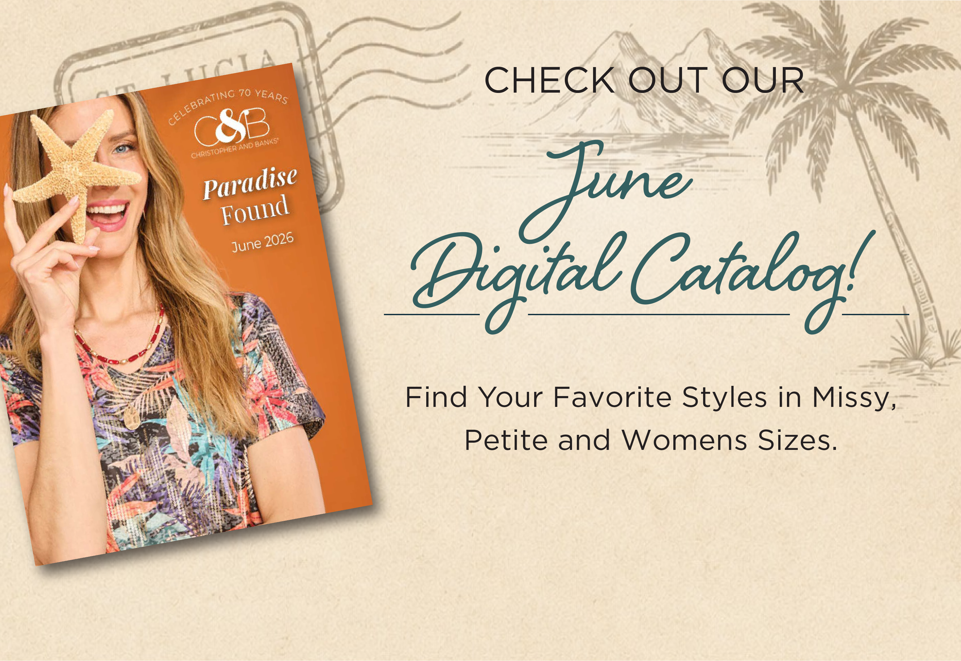 Check out our June Digital Catalog! Find your favorite styles in missy, petite, and womens sizes.