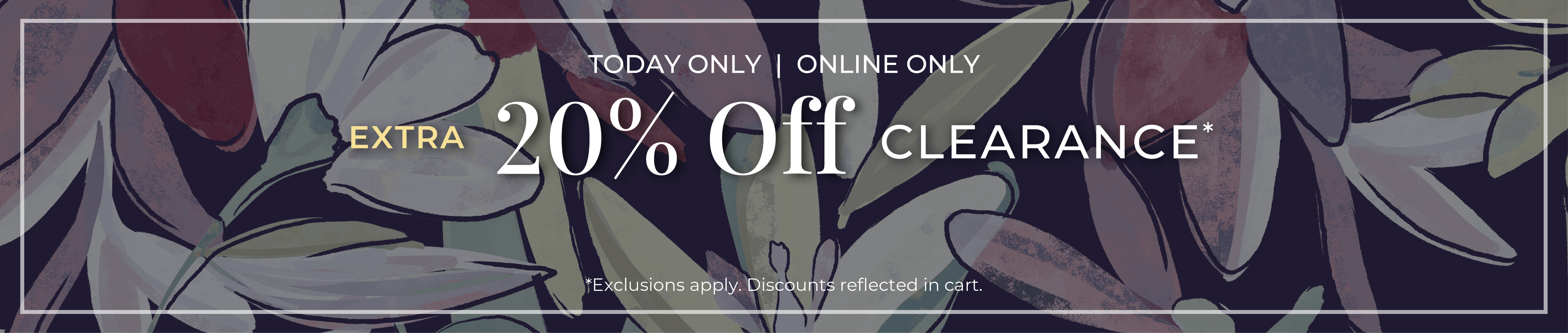 Today Only​! Online Only: Extra 20% Off Clearance​*exclusions apply
