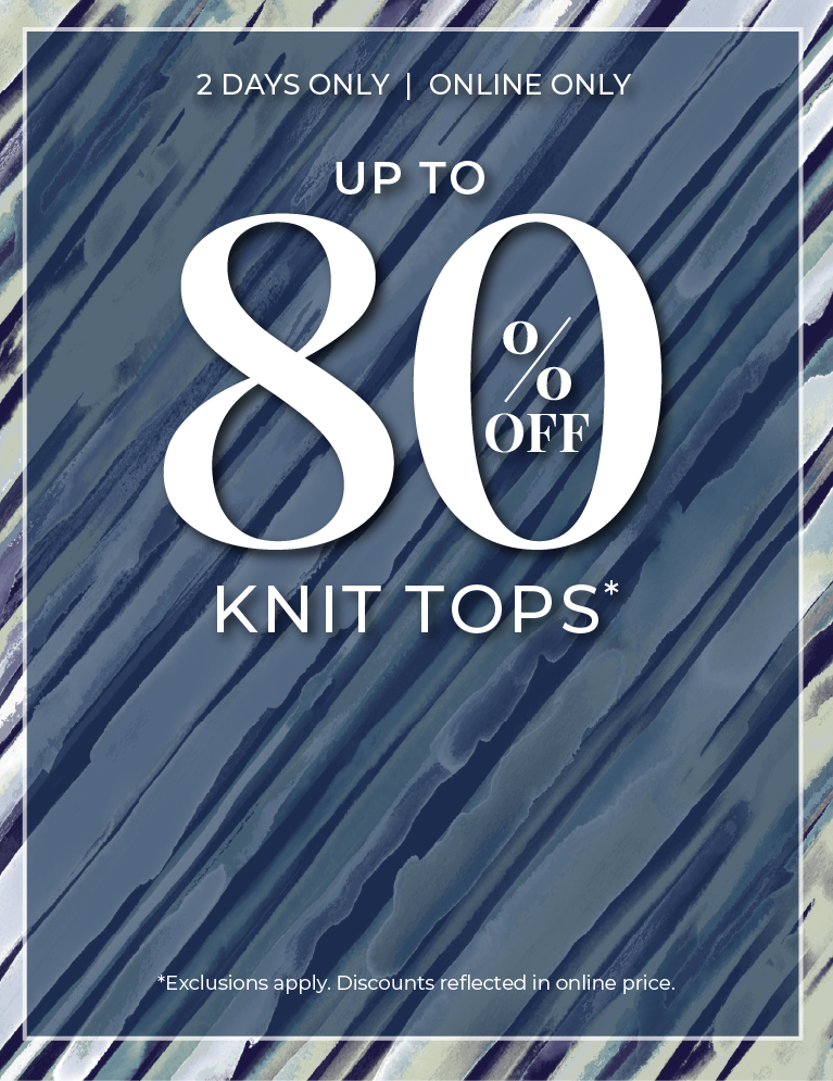 2 Days Only​! Online Only: Up to 80% Off Knit Tops​*exclusions apply