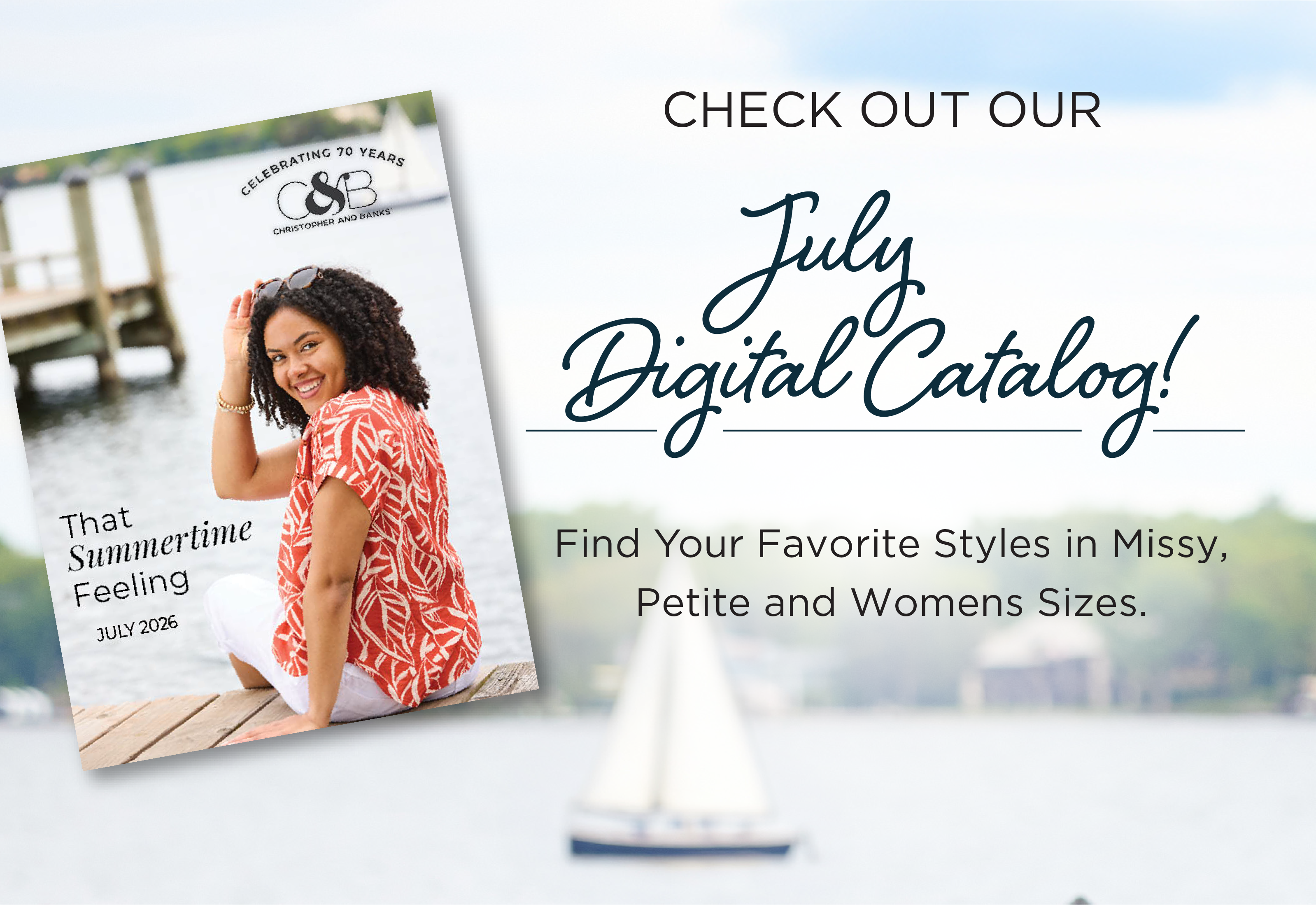 Check out our July Digital Catalog! Find your favorite styles in Missy, Petite, and Womens sizes.