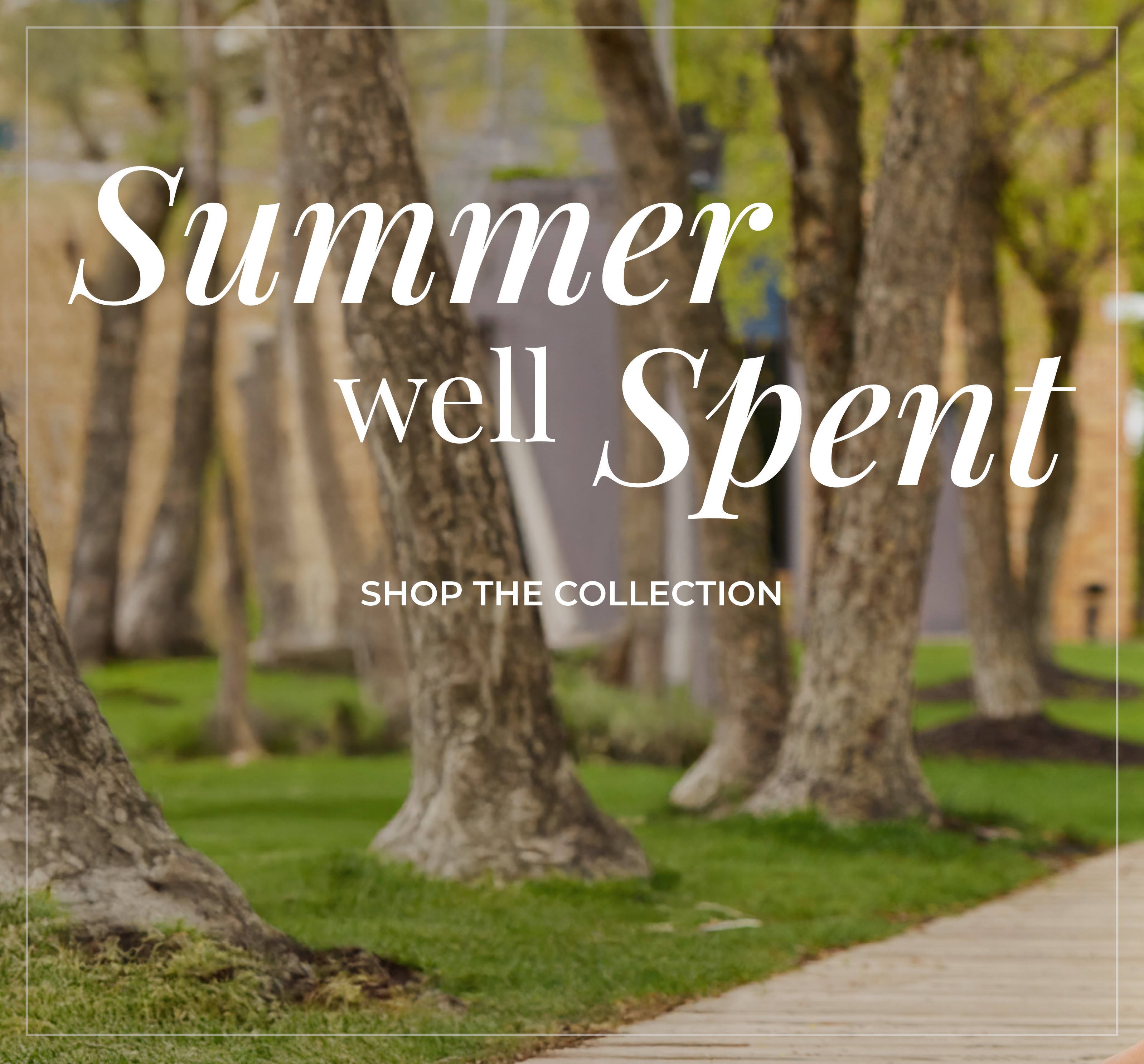 Summer well Spent - Shop the Collection