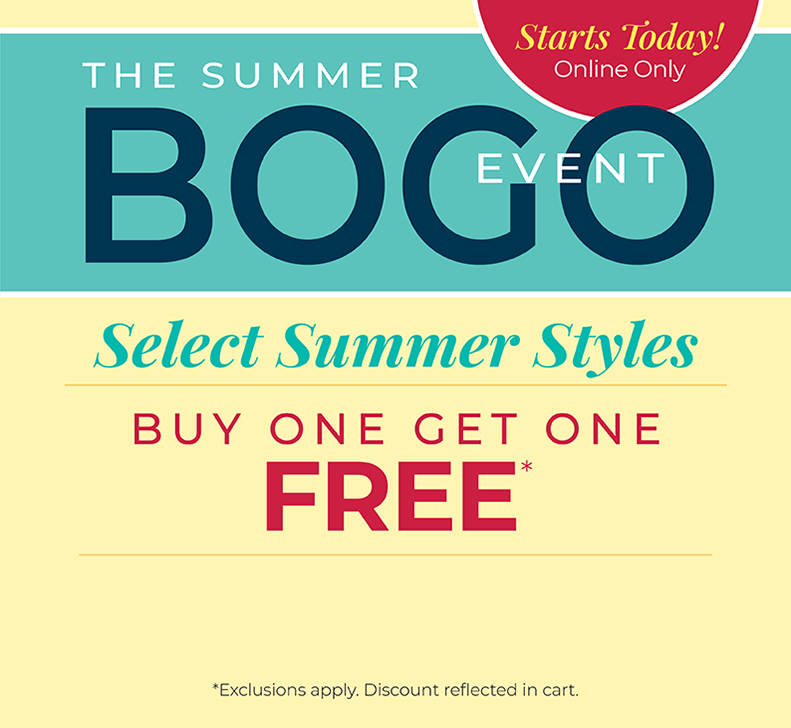 Starts Today! Online Only: The Summer BOGO Event: Select Summer Styles - Buy One, Get One FREE*exclusions apply