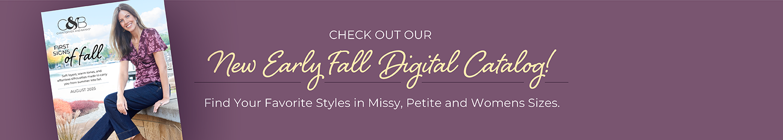 Check Out Our New Early Fall Digital Catalog! Find Your Favorite Styles in Missy, Petite, and Womens Sizes.