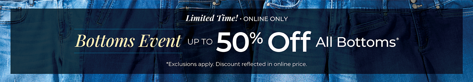 Limited Time! Online Only: Bottoms Event: Up to 50% Off All Bottoms*exclusions apply. Featuring a blue ruffle neck top and white denim capri!