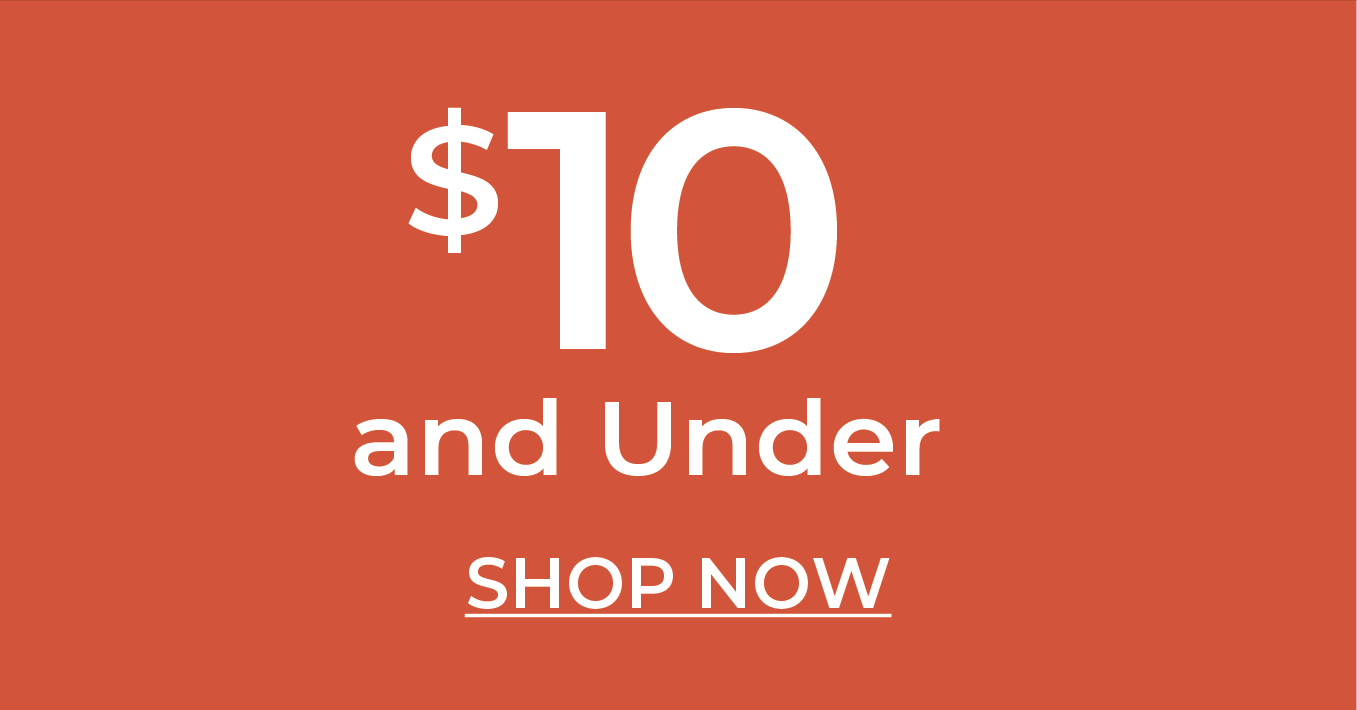 $10 and Under - Shop Now