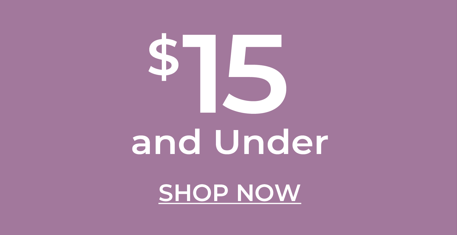 $15 and Under - Shop Now