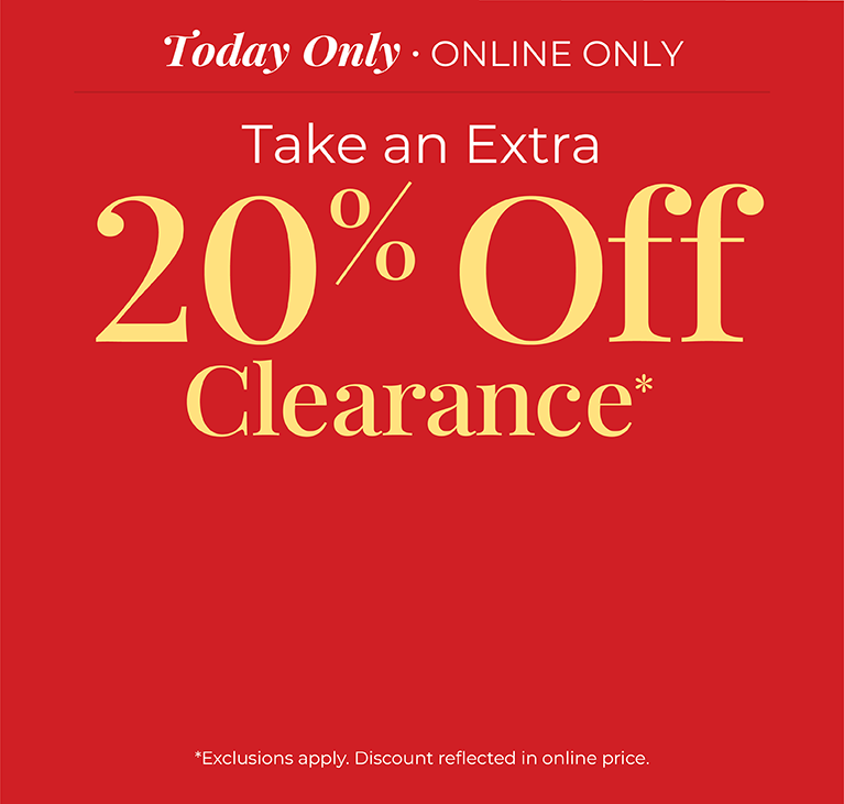 Today Only! Online Only: Take An Extra 20% Off Clearance*exclusions apply.