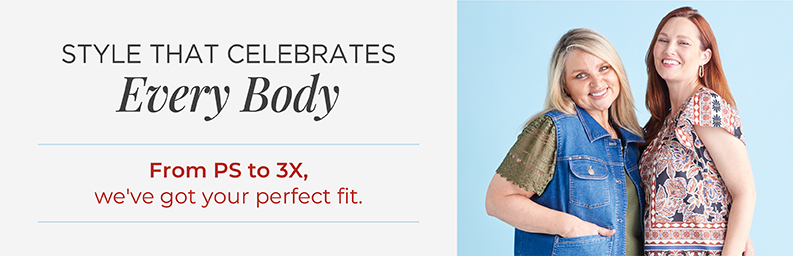 Style that celebrates every body: From PS to 3X, we've got your perfect fit.
