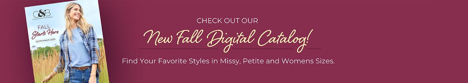 Check Out Our New Fall Digital Catalog! Find Your Favorite Styles in Missy, Petite, and Womens Sizes.