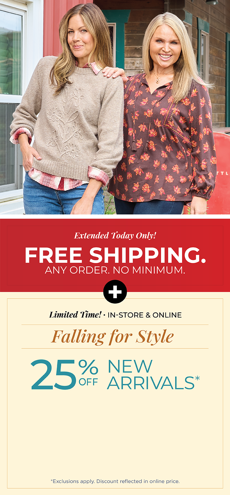 Extended Today Only! FREE SHIPPING. Any Order. No Minimum. + Limited Time! In-Store & Online: Falling for Style - 25% Off New Arrivals*exclusions apply. Featuring a brown sweater and  brown embroidered top!