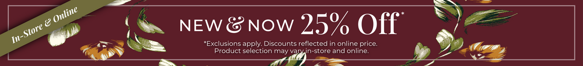 In-Store & Online: New & Now - 25% Off *exclusions apply
