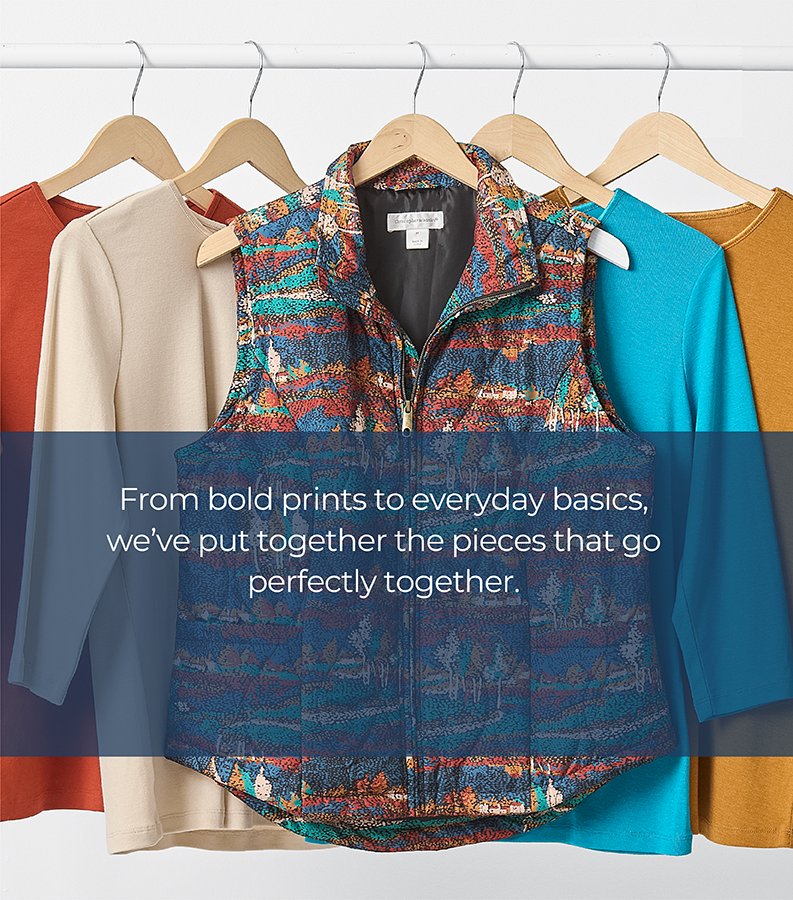 From bold prints to everyday basics, we've put together the pieces that go perfectly together. Featuring a quilted print vest and an assortment of perfect tees!