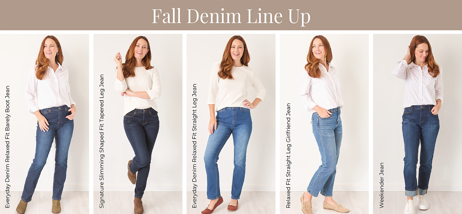 Fall Denim Line Up: Featuring a denim barely boot jean, shaped fit tapered leg jean, denim straight leg jean, girlfriend jean, and weekender jean!