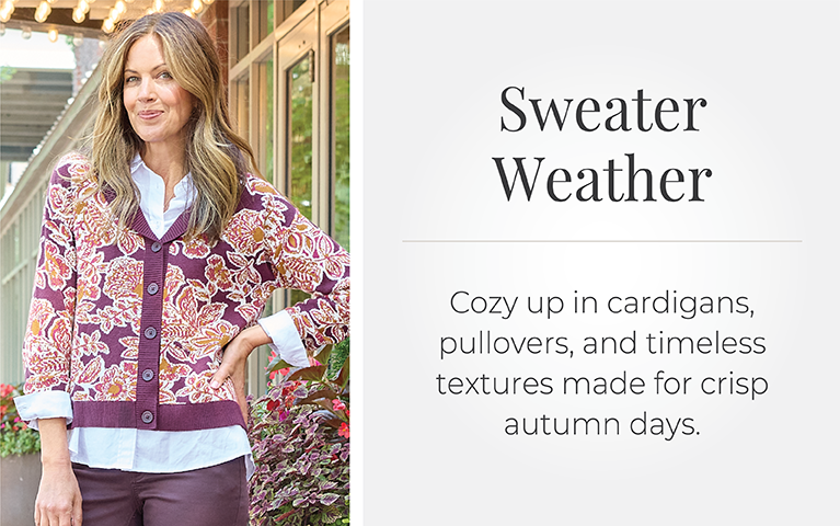 Sweater Weather: Cozy up in cardigans, pullovers, and timeless textures made for crisp autumn days. Featuring a purple floral cardigan!