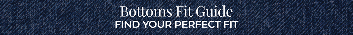 Bottoms Fit Guide: Find Your Perfect Fit