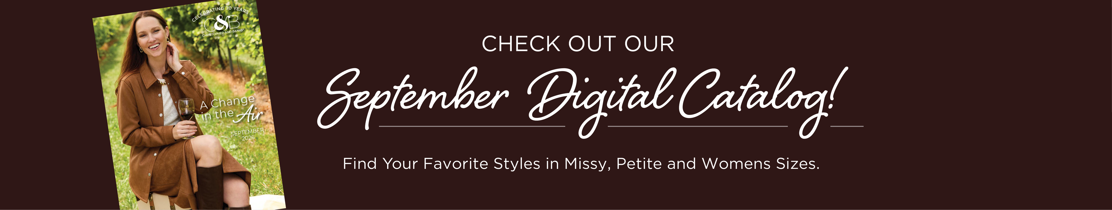 Check out our September Digital Catalog! Find your favorite styles in Missy, Petite, and Womens sizes.