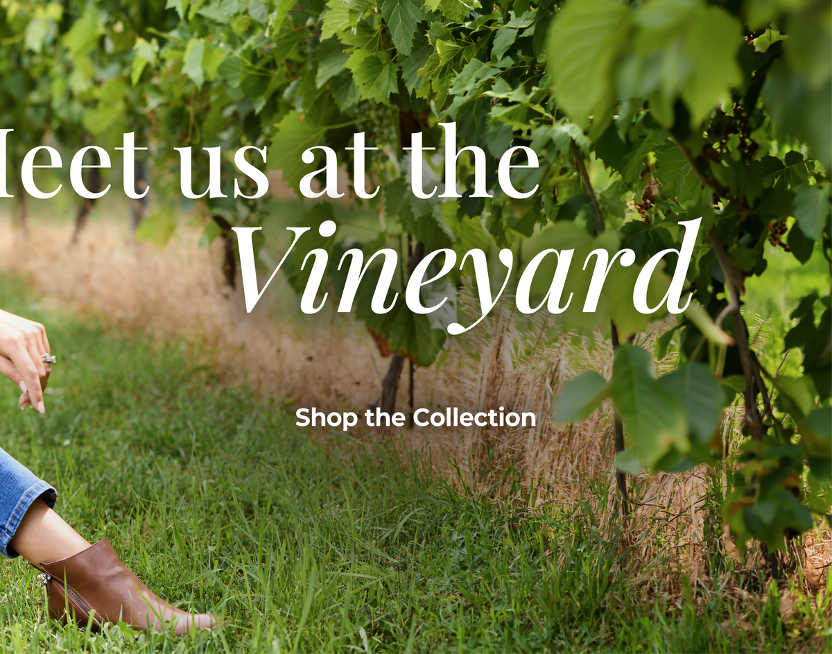 Meet Us at the Vineyard. Shop the collection.
