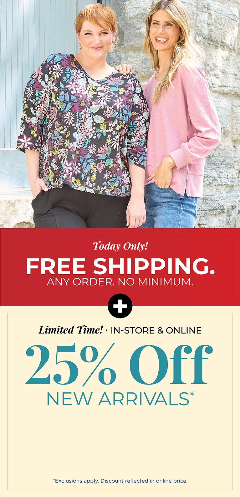 Today Only! FREE SHIPPING. Any Order. No Minimum. + Limited Time! In-Store & Online: 25% Off New Arrivals*exclusions apply. Featuring a floral print tee and pink side zipper top!