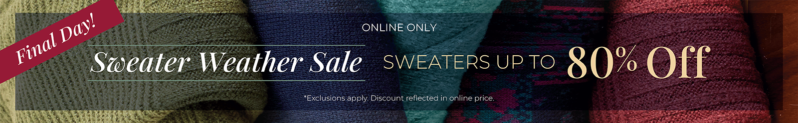 Final Day! Sweater Weather Sale - Sweaters Up to 80% OFF*exclusions apply