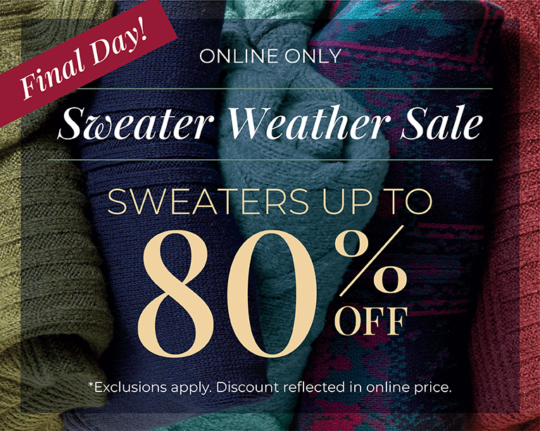 Final Day! Sweater Weather Sale - Sweaters Up to 80% OFF*exclusions apply