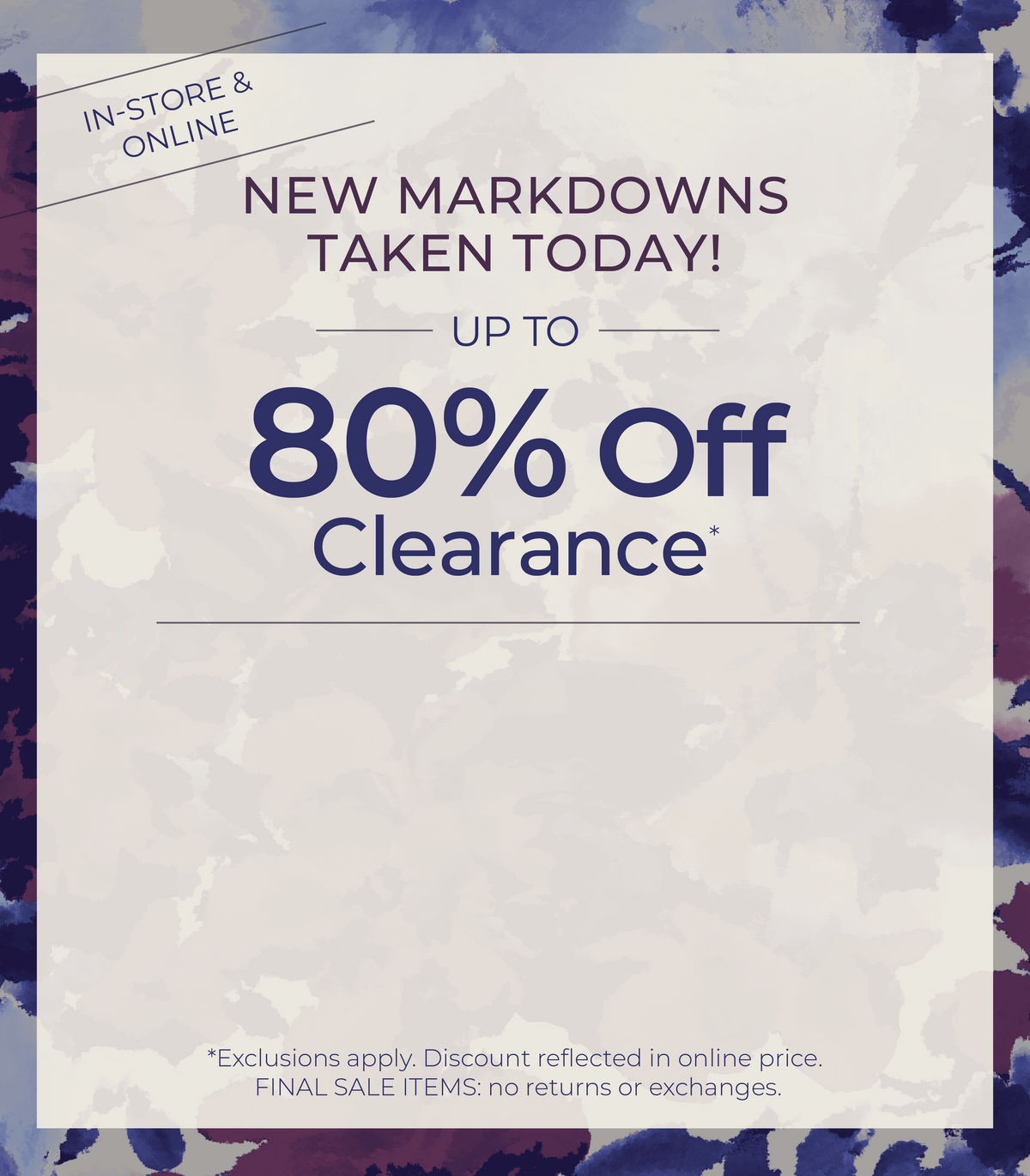 In-Store & Online​: New Markdowns Taken Today! Up to 80% Off Clearance​ *exclusions apply