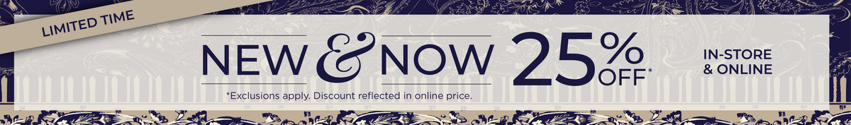 Limited Time! In-Store & Online: New & Now 25% off​ *exclusions apply