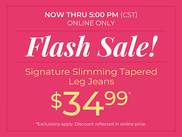 Now Thru 5:00 PM (CST): Online Only: Flash Sale! Signature Slimming Tapered Jeans $34.99*exclusions apply