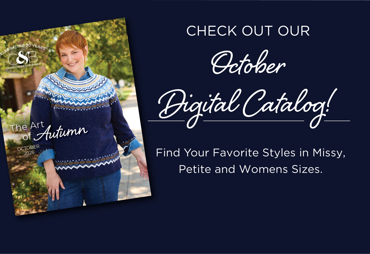 Check our our October Digital Catalog! Find your favorite styles in Missy, Petite, and Womens sizes. Featuring a blue Fair Isle sweater!