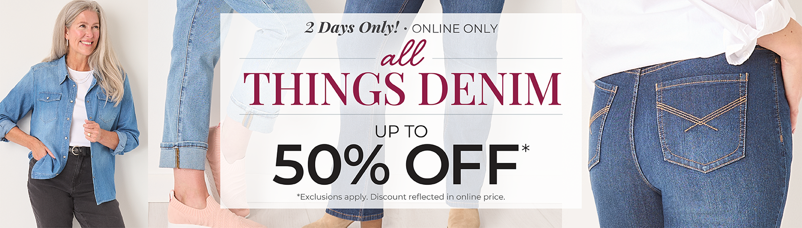 2 Days Only! Online Only: All Things Denim - Up to 50% Off*exclusions apply